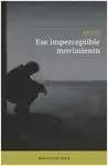 Ese Imperceptible Movimiento