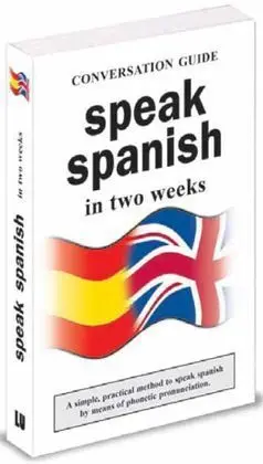 Conversation Guide. Speak Spanish In Two Weeks