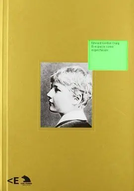 Edward Gordon Craig. El Espacio Como Espectáculo