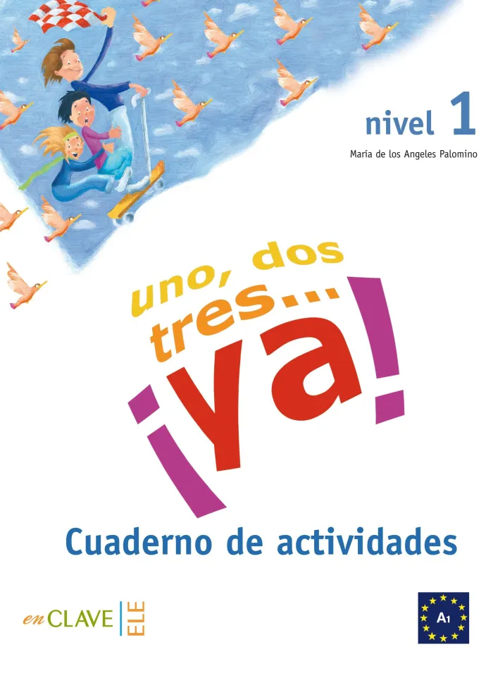 Uno, Dos, Tres-- ¡Ya!, Nivel 1. Cuaderno de Actividades