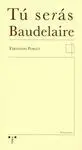 Tú Serás Baudelaire