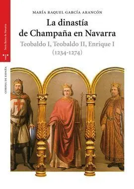 La Dinastía de Champaña en Navarra. Teobaldo I, Teobaldo Ii, Enrique I (1234-127