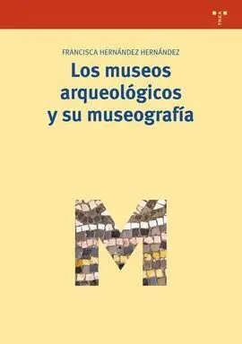 Los Museos Arqueologicos y Su Museografia