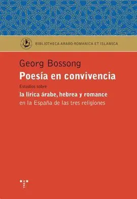 Poesía en Convivencia. Estudios Sobre la Lírica Árabe, Hebrea y Romance en la Es