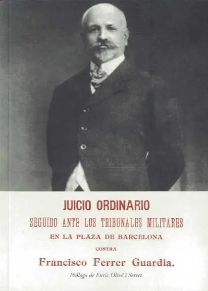 Juicio Ordinario Seguido Ante los Tribunales Militares en la Plaza de Barcelona Contra Francisco Fer