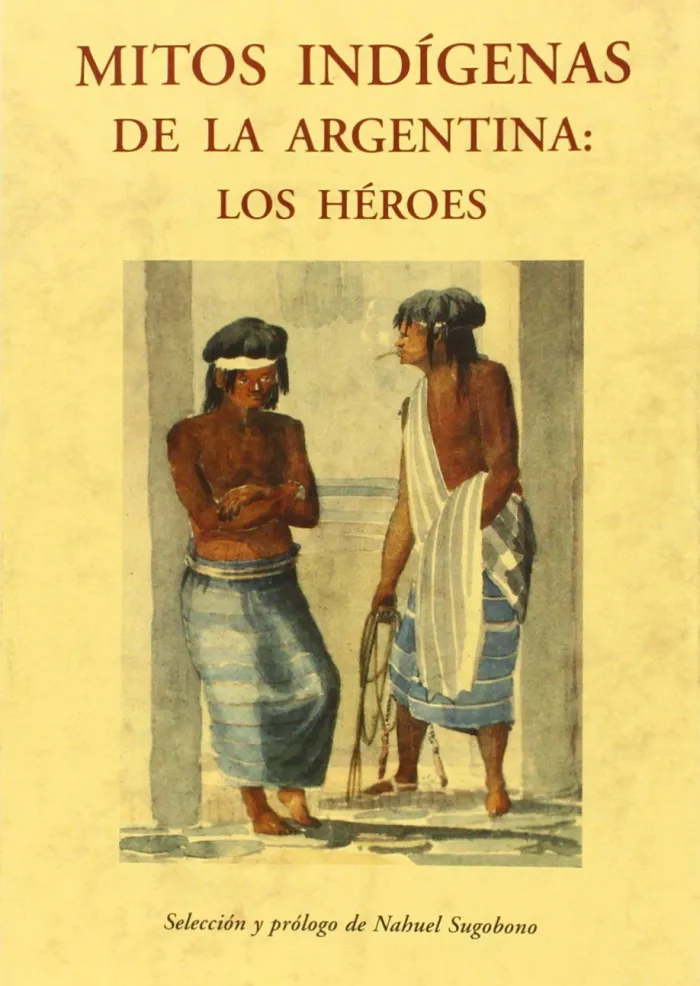Mitos Indígenas de la Argentina: los Héroes