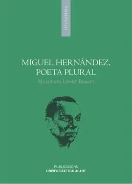 Miguel Hernandez. Poeta Plural