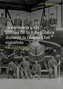 La Memoria y los Pilotos de la Ii República Durante la Guerra Civil Española