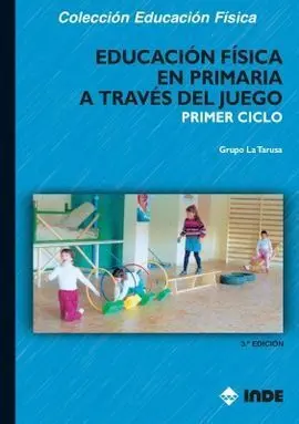 Educación Física en Primaria a Través del Juego. Primer Ciclo