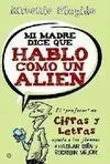 Mi Madre Dice que Hablo Como un Alien