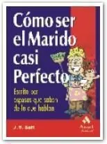 Como Ser el Marido Casi Perfecto