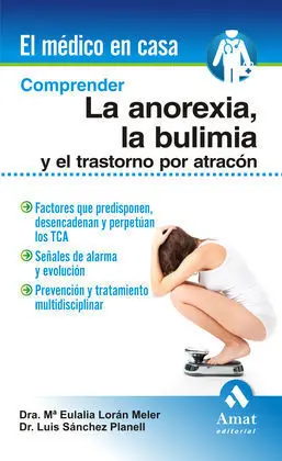Comprender la Anorexia, la Bulimia y el Trastorno por Atracon