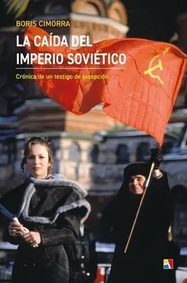 La Caída del Imperio Soviético