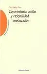 Conocimiento, Acción y Racionalidad en Educación
