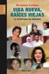 Vida Nueva, Raices Viejas