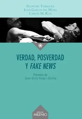 Verdad, Posverdad y <I>Fake News</I>