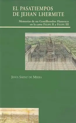 El Pasatiempos de Jehan Lhermite. Memorias de un Gentilhombre en la Corte de Fel