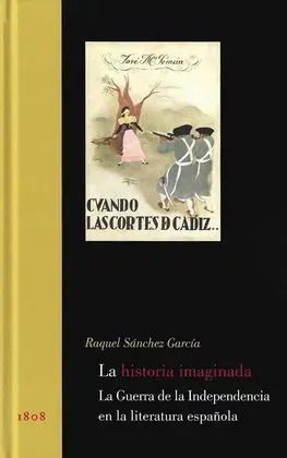 La Historia Imaginada. La Guerra de la Independencia en la Literatura Española