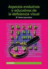 Aspectos Evolutivos y Educativos de la Deficiencia Visual.