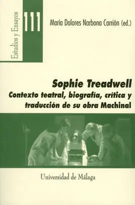 Sophie Treadwell: Contexto Teatral, Biografía, Crítica y Traducción de Su Obra M
