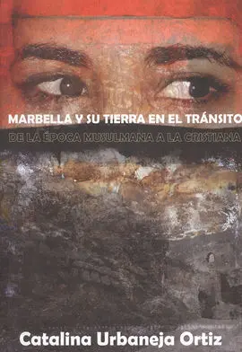 Marbella y Su Tierra en el Tránsito de la Época Musulmuna a la Cristiana
