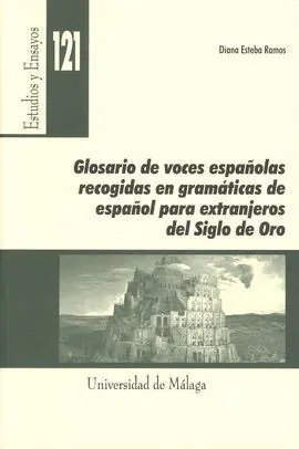 Glosario de Voces Españolas Recogidas en Gramáticas de Español para Extranjeros del Siglo de Oro