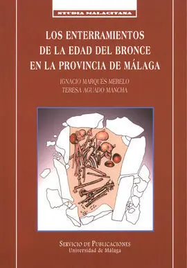 Los Enterramientos de la Edad del Bronce en la Provincia de Málaga