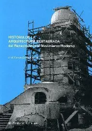 Historia de la Arquitectura Restaurada. Del Renacimiento Al Movimiento Moderno