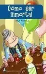 Cómo Ser Inmortal