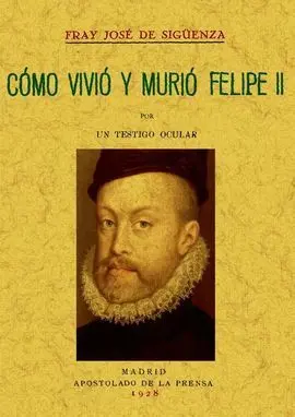 Como Vivió y Murió Felipe Ii