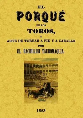 El por que de los Toros y Arte de Torear a Pie y a