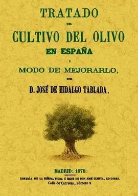 Tratado del Cultivo del Olivo en España y Modo de