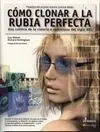 Cómo Clonar a la Rubia Perfecta