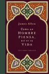 Cómo un Hombre Piensa, Así Es Su Vida