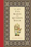Lo que Tus Manos te Quieren Decir