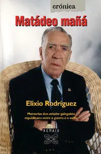 Matadeo Mañá : Memorias Dun Aviador Geleguista Republicano entre a Guerra e o Ex