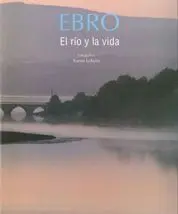 Ebro. El Río y la Vida