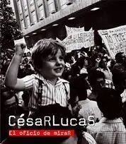 César Lucas. El Oficio de Mirar