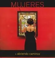 Mujeres. Abriendo Caminos