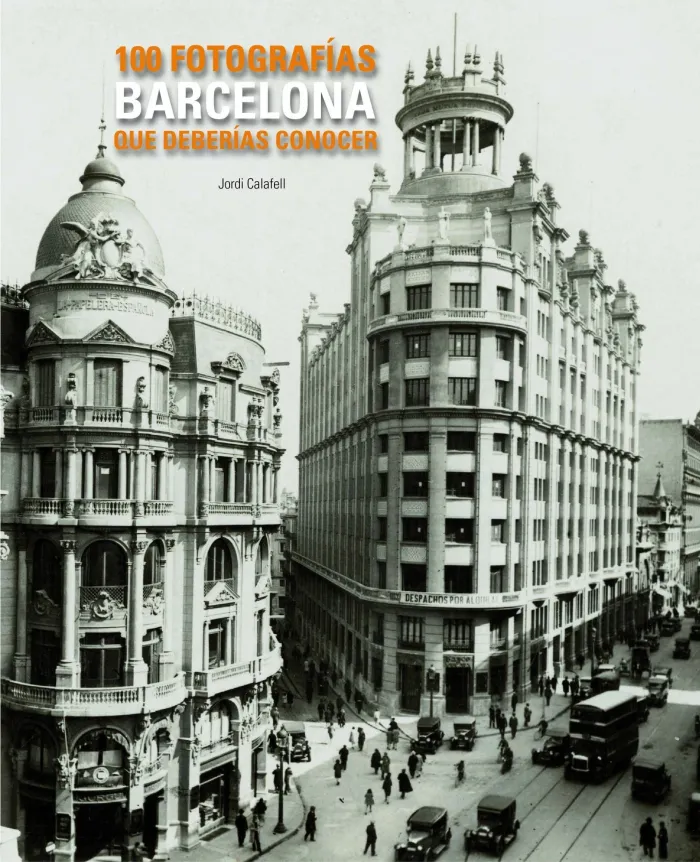 Barcelona. 100 Fotografías que Deberías Conocer