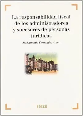 La Responsabilidad Fiscal de los Administradores y Sucesores de Personas Jurídicas