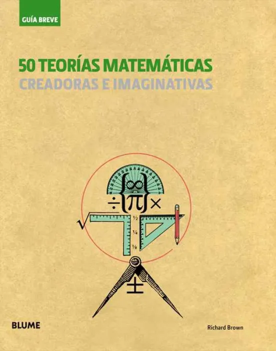 Guía Breve. 50 Teorías Matemáticas