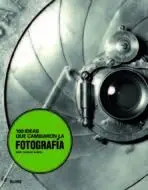100 Ideas que Cambiaron la Fotograf¡A