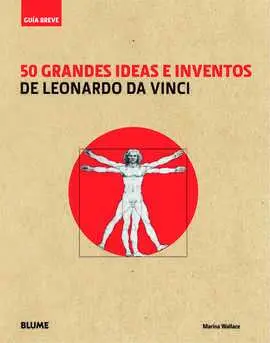 Guia Breve. 50 Grandes Ideas e Inventos de Leonardo Da Vinci