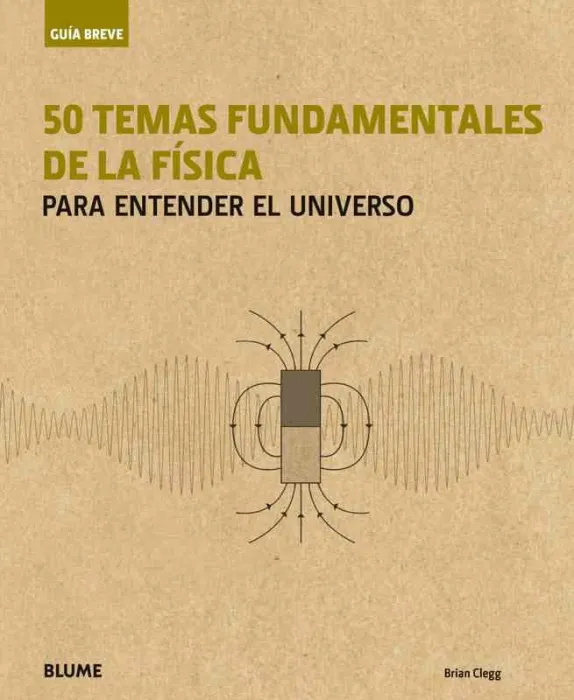 Guía Breve. 50 Temas Fundamentales de la Física