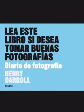 Lea este Libro si Desea Tomar Buenas Fotografías. Diario de Fotografías