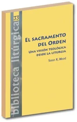 Sacramento del Orden, el. Una Vision Teologica
