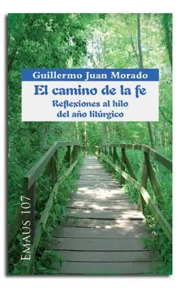 Camino de la Fe, el. Reflexiones del Año Liturgico