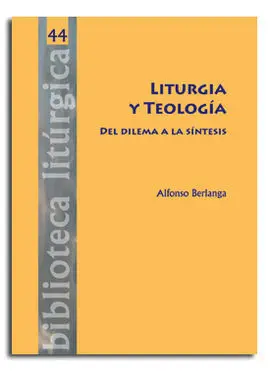 Liturgia y Teologia. Del Dilema a la Sintesis
