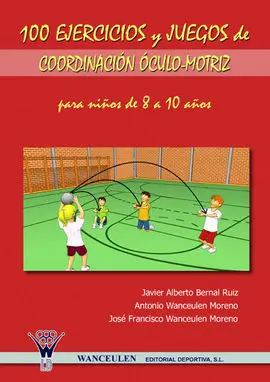 100 Ejercicios y Juegos de Coordinación Óculo-Motriz
